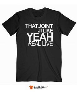 That Joint Ji Like Yeah T Shirt Black