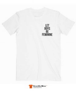 Let Boys Be Feminine T Shirt White