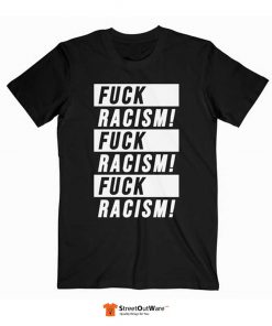 Fuck Racism T Shirt Black