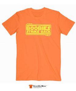 Force The Boobies Strike Back T Shirt Orange